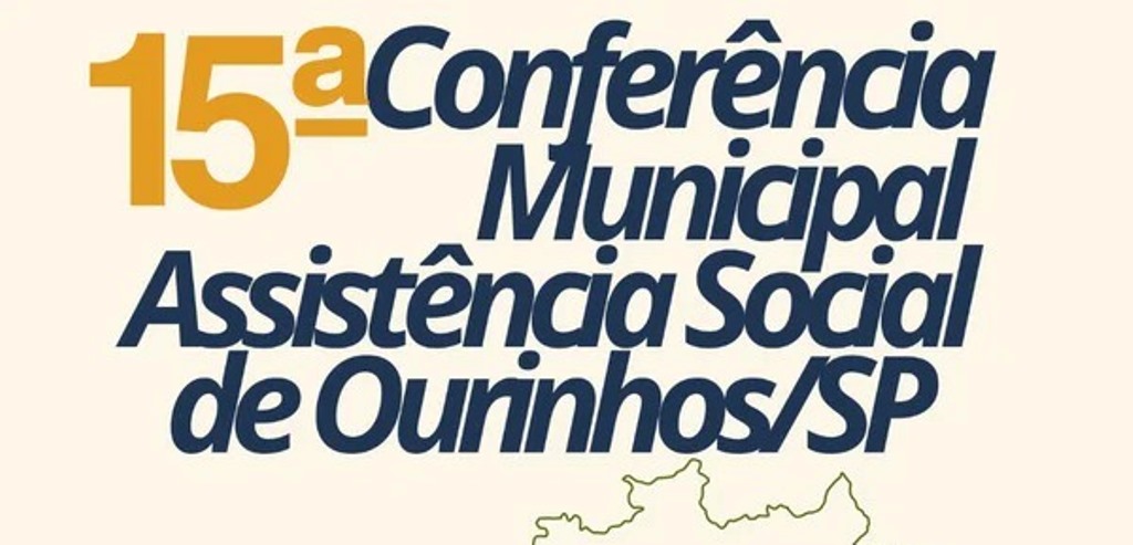 Ourinhos realiza 15ª Conferência Municipal de Assistência Social nos dias 10 e 11 de julho
